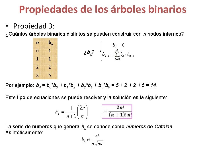Propiedades de los árboles binarios • Propiedad 3: ¿Cuántos árboles binarios distintos se pueden