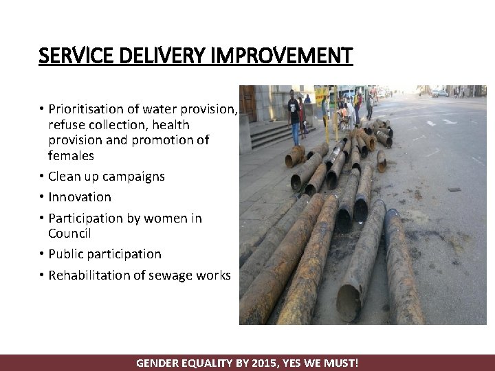 SERVICE DELIVERY IMPROVEMENT • Prioritisation of water provision, refuse collection, health provision and promotion