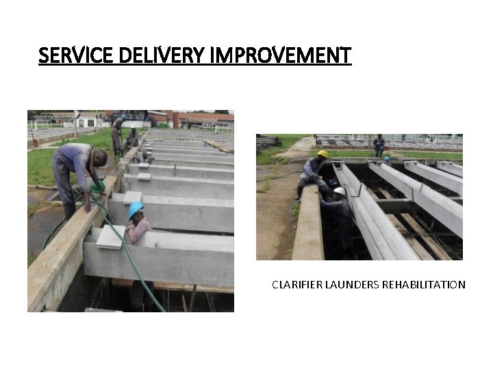 SERVICE DELIVERY IMPROVEMENT CLARIFIER LAUNDERS REHABILITATION 