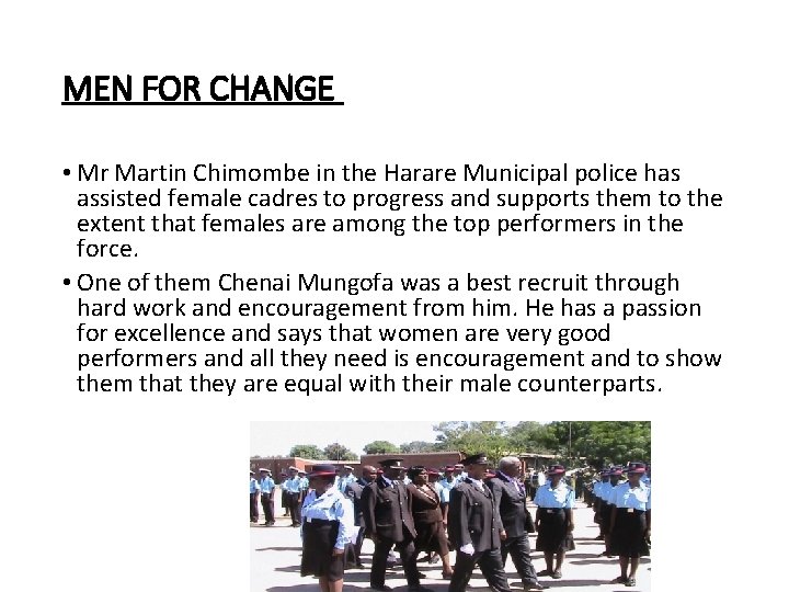 MEN FOR CHANGE • Mr Martin Chimombe in the Harare Municipal police has assisted