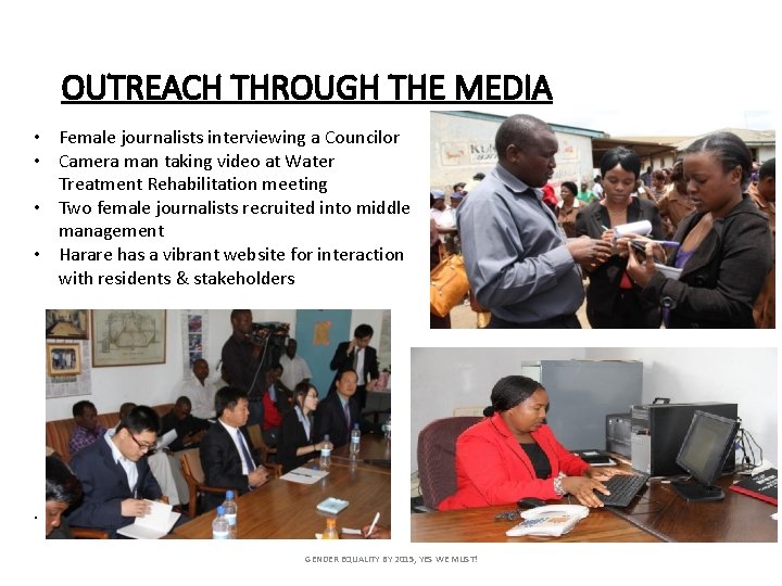 OUTREACH THROUGH THE MEDIA • Female journalists interviewing a Councilor • Camera man taking