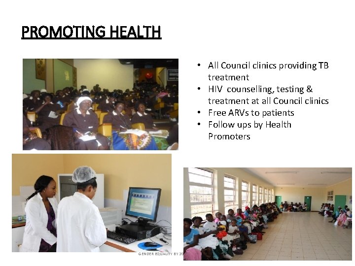PROMOTING HEALTH • All Council clinics providing TB treatment • HIV counselling, testing &
