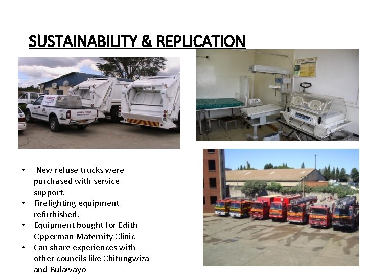 SUSTAINABILITY & REPLICATION • New refuse trucks were purchased with service support. • Firefighting