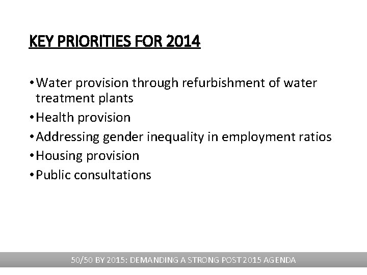 KEY PRIORITIES FOR 2014 • Water provision through refurbishment of water treatment plants •