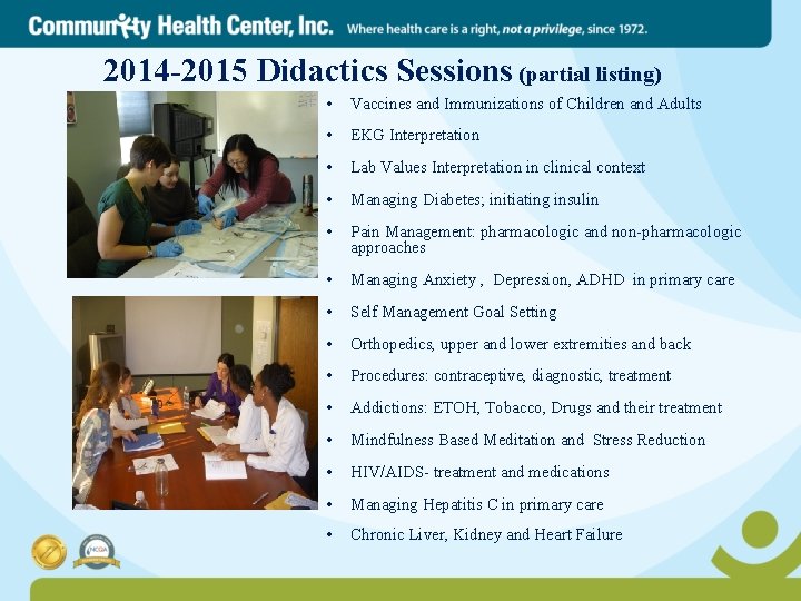2014 -2015 Didactics Sessions (partial listing) • Vaccines and Immunizations of Children and Adults