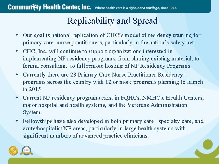 Replicability and Spread • Our goal is national replication of CHC’s model of residency
