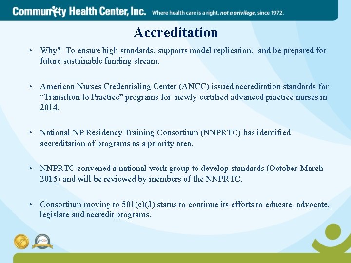Accreditation • Why? To ensure high standards, supports model replication, and be prepared for