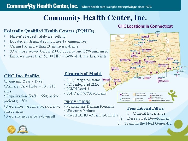 Community Health Center, Inc. Federally Qualified Health Centers (FQHCs) • • • Nation’s largest