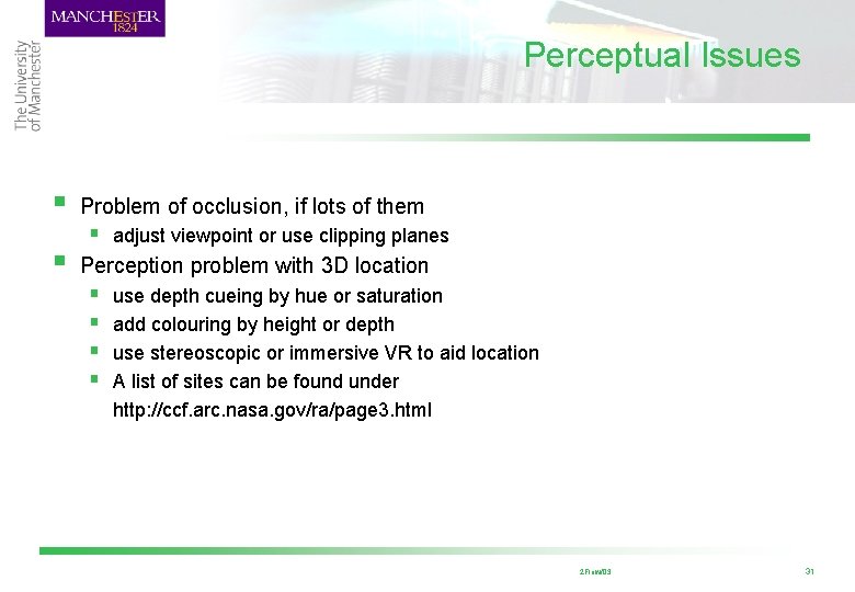 Perceptual Issues § § Problem of occlusion, if lots of them § adjust viewpoint