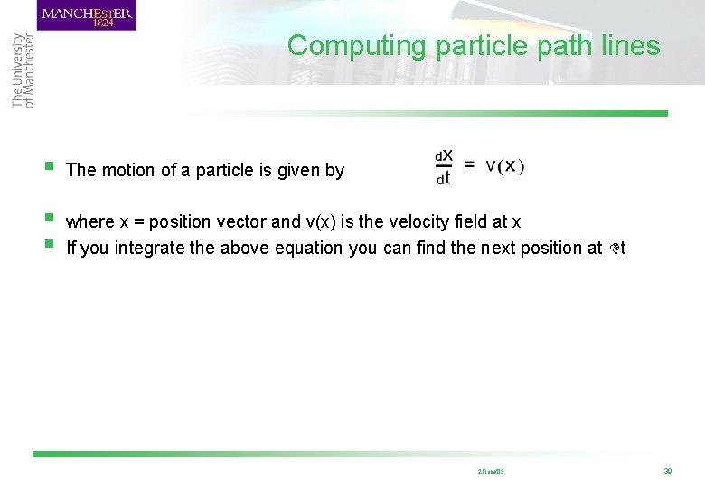 Computing particle path lines § The motion of a particle is given by §