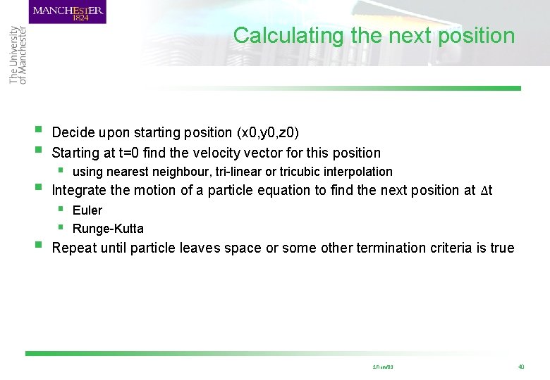 Calculating the next position § § Decide upon starting position (x 0, y 0,