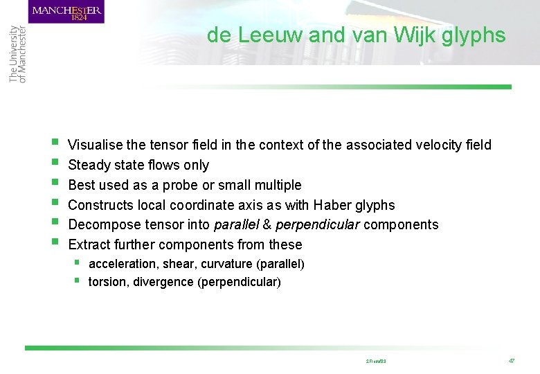de Leeuw and van Wijk glyphs § § § Visualise the tensor field in