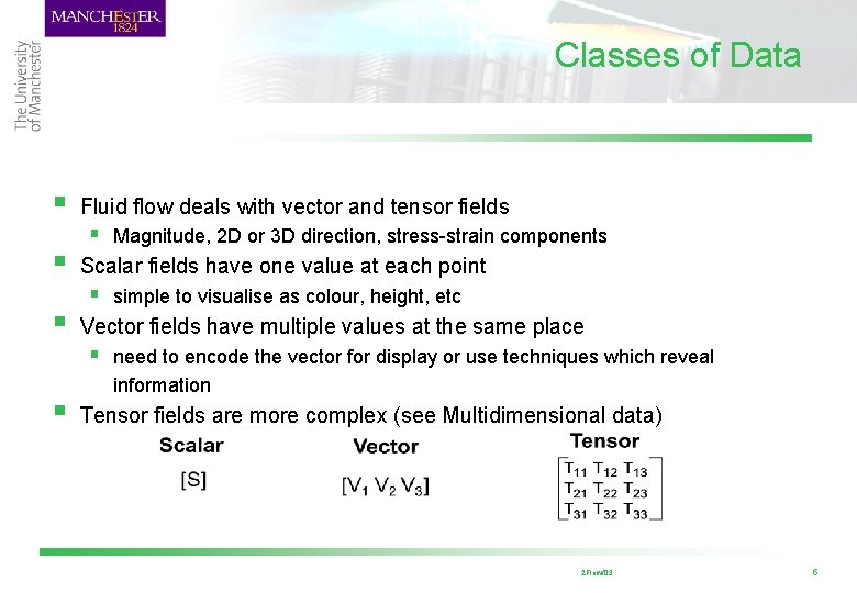 Classes of Data § § § Fluid flow deals with vector and tensor fields