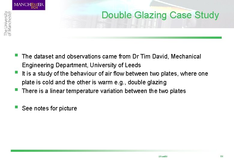 Double Glazing Case Study § § The dataset and observations came from Dr Tim