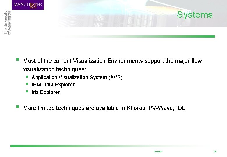 Systems § Most of the current Visualization Environments support the major flow visualization techniques: