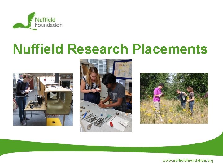 Nuffield Research Placements www. nuffieldfoundation. org 