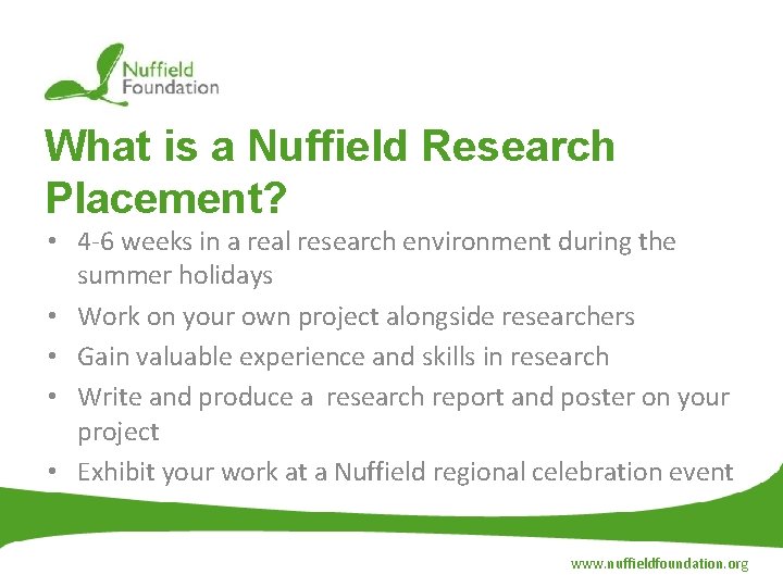 What is a Nuffield Research Placement? • 4 -6 weeks in a real research