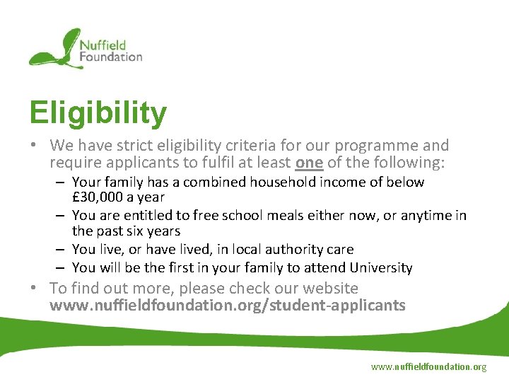 Eligibility • We have strict eligibility criteria for our programme and require applicants to