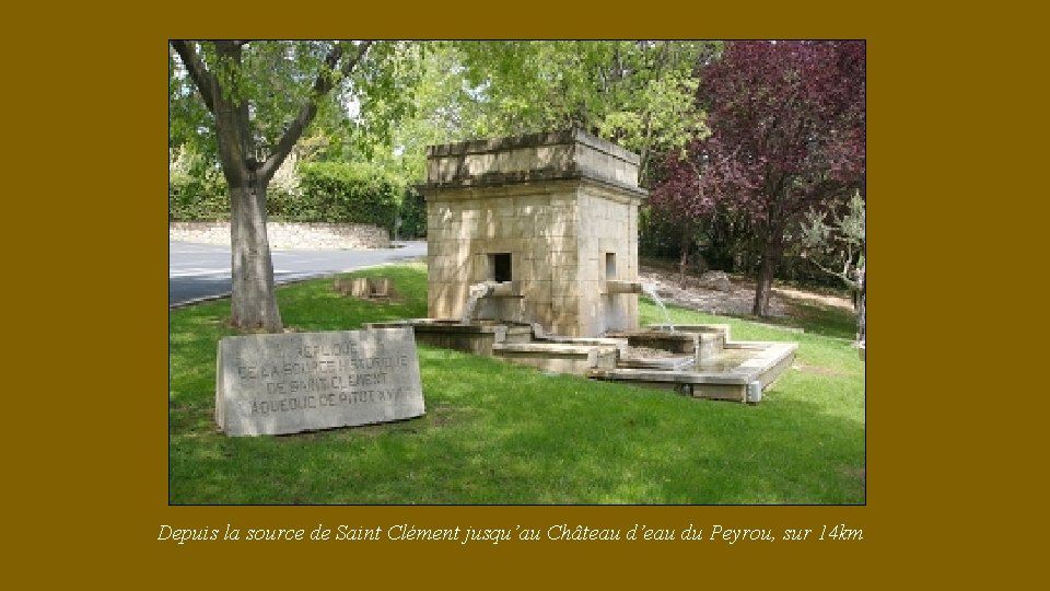 Depuis la source de Saint Clément jusqu’au Château d’eau du Peyrou, sur 14 km