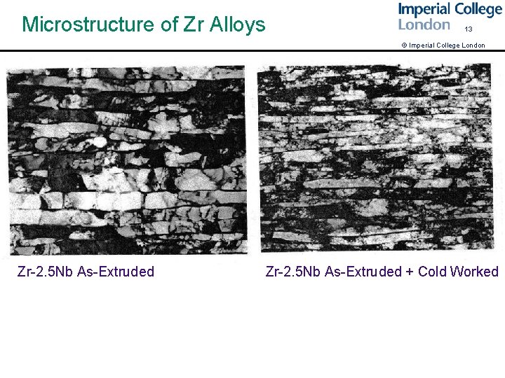 Microstructure of Zr Alloys 13 © Imperial College London Zr-2. 5 Nb As-Extruded +