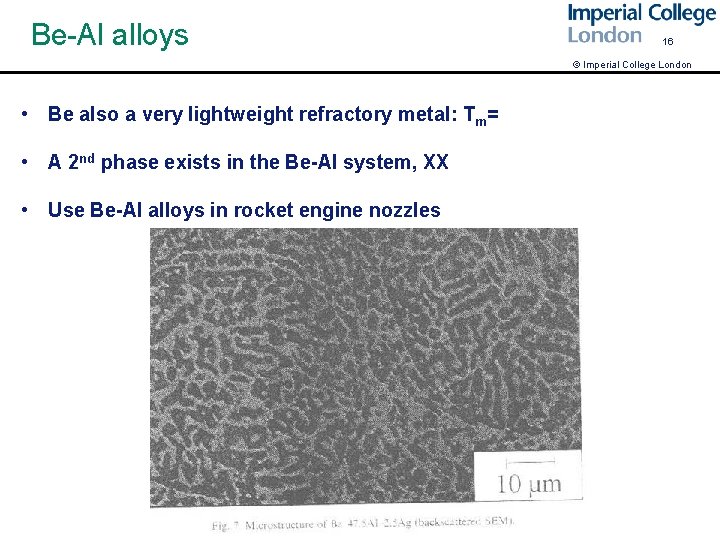 Be-Al alloys 16 © Imperial College London • Be also a very lightweight refractory