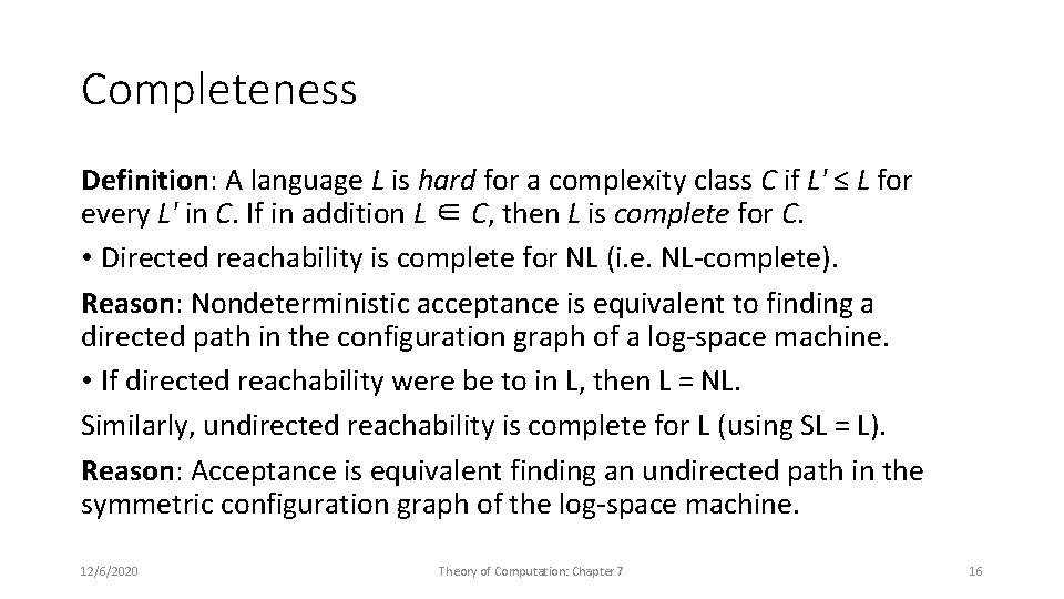 Completeness Definition: A language L is hard for a complexity class C if L'