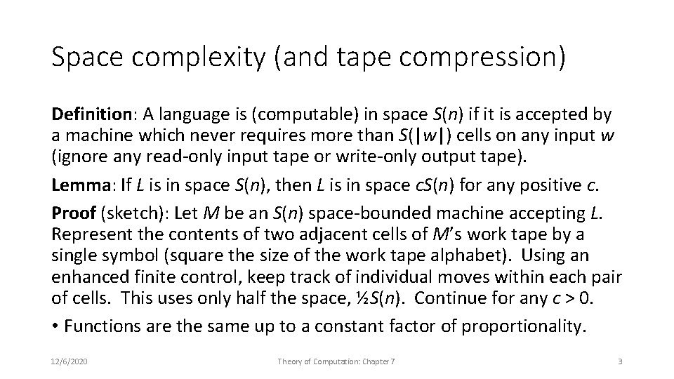 Space complexity (and tape compression) Definition: A language is (computable) in space S(n) if