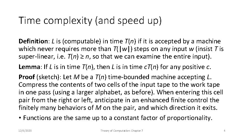 Time complexity (and speed up) Definition: L is (computable) in time T(n) if it