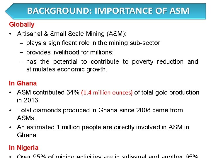 Globally • Artisanal & Small Scale Mining (ASM): – plays a significant role in
