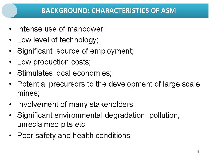 BACKGROUND: CHARACTERISTICS OF ASM • • • Intense use of manpower; Low level of