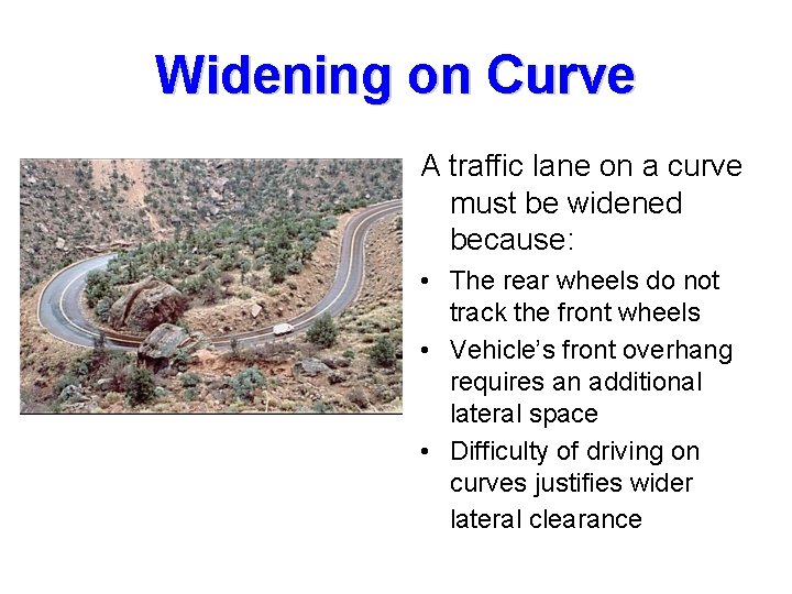 Widening on Curve A traffic lane on a curve must be widened because: •