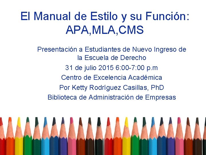 El Manual de Estilo y su Función: APA, MLA, CMS Presentación a Estudiantes de