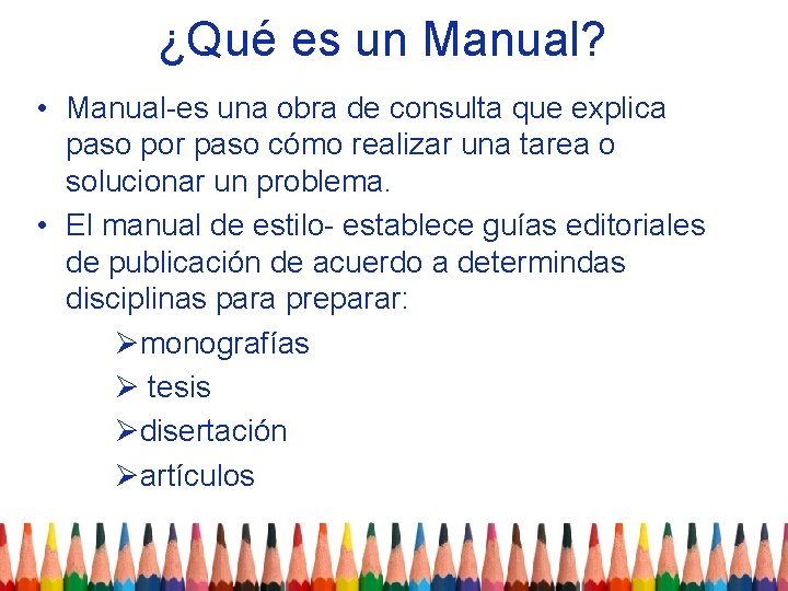¿Qué es un Manual? • Manual-es una obra de consulta que explica paso por