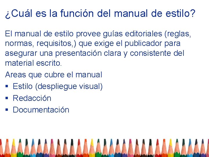 ¿Cuál es la función del manual de estilo? El manual de estilo provee guías