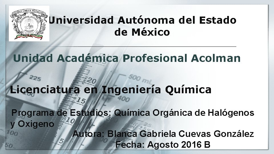 Universidad Autónoma del Estado de México Unidad Académica Profesional Acolman Licenciatura en Ingeniería Química