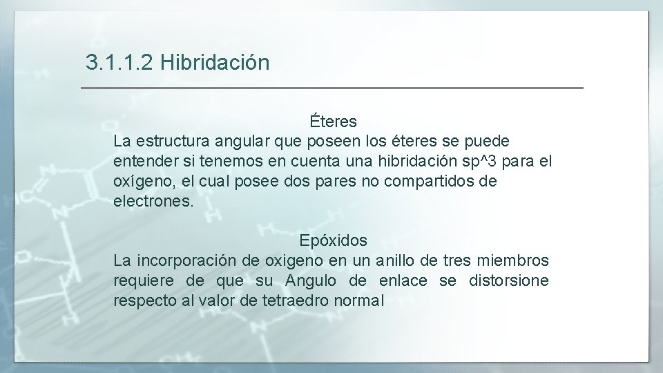 3. 1. 1. 2 Hibridación Éteres La estructura angular que poseen los éteres se