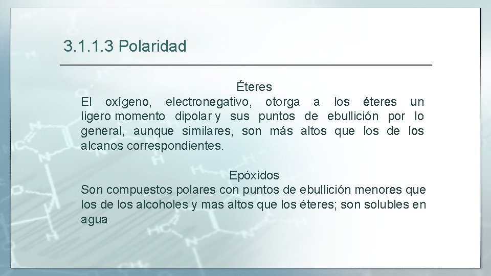 3. 1. 1. 3 Polaridad Éteres El oxígeno, electronegativo, otorga a los éteres un