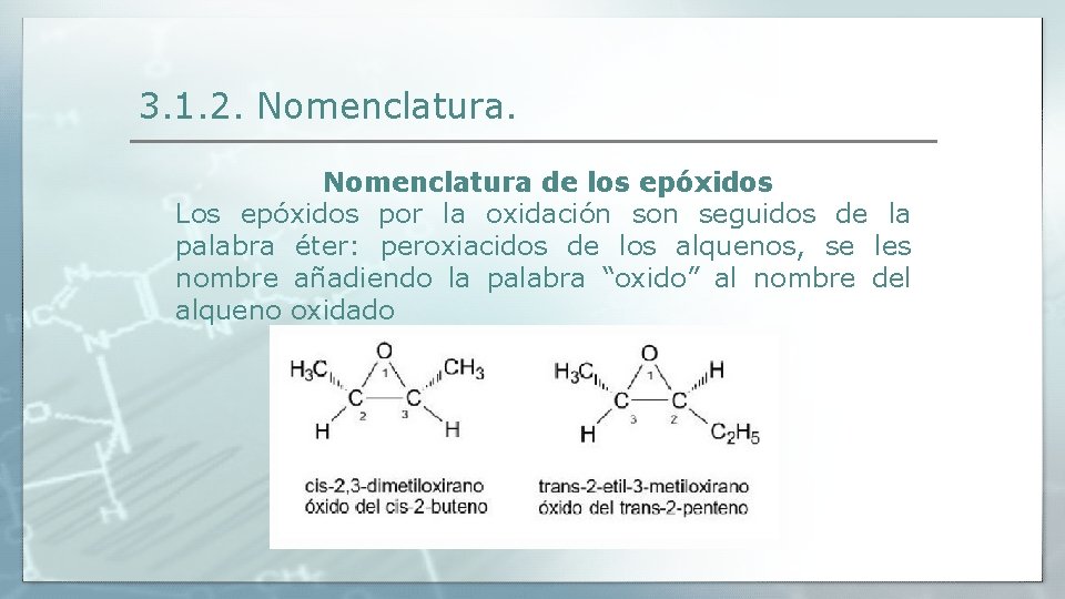 3. 1. 2. Nomenclatura de los epóxidos Los epóxidos por la oxidación son seguidos