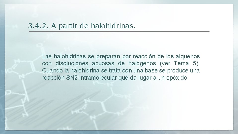 3. 4. 2. A partir de halohidrinas. Las halohidrinas se preparan por reacción de