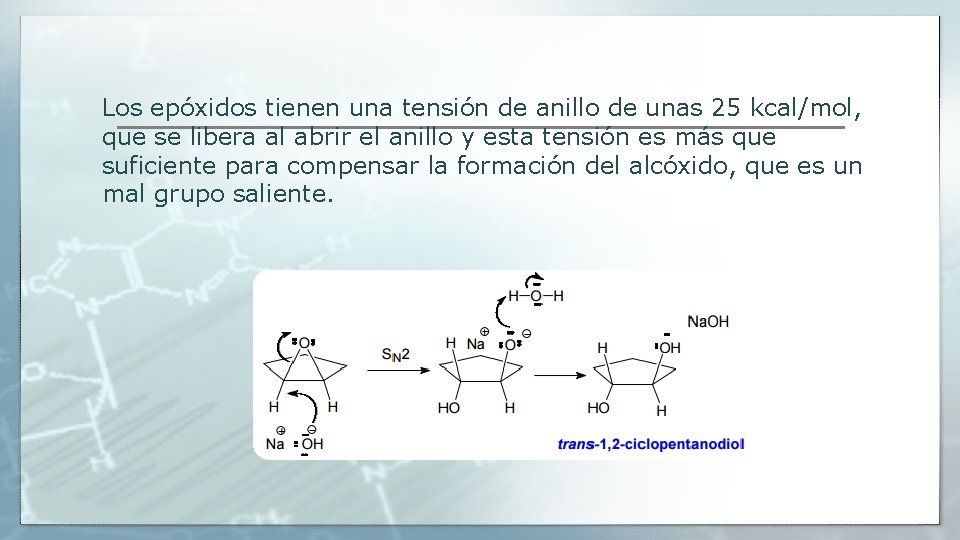 Los epóxidos tienen una tensión de anillo de unas 25 kcal/mol, que se libera