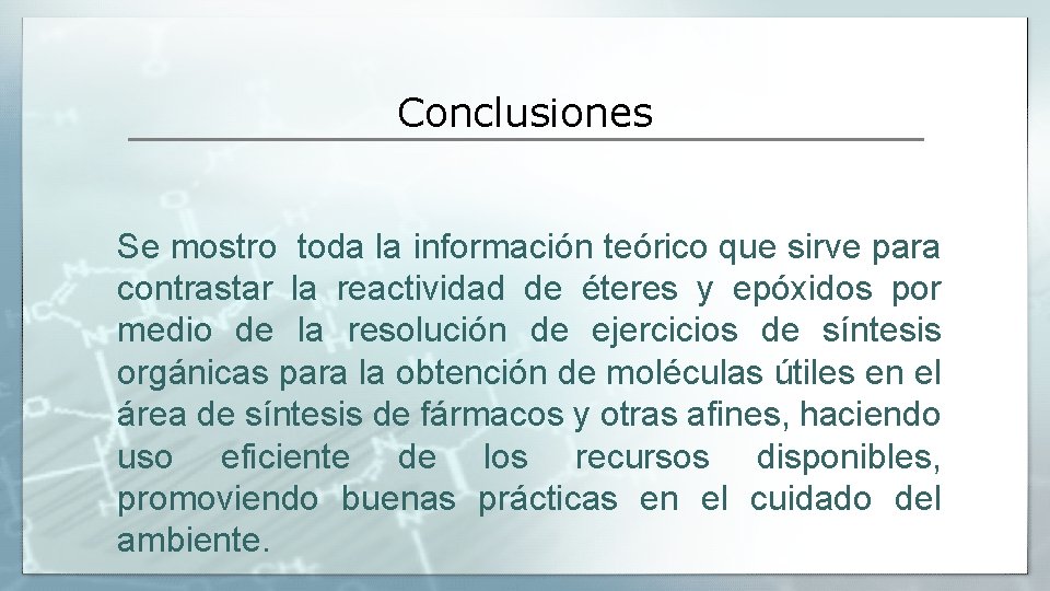 Conclusiones Se mostro toda la información teórico que sirve para contrastar la reactividad de