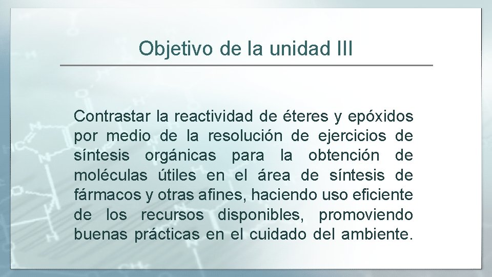 Objetivo de la unidad III Contrastar la reactividad de éteres y epóxidos por medio