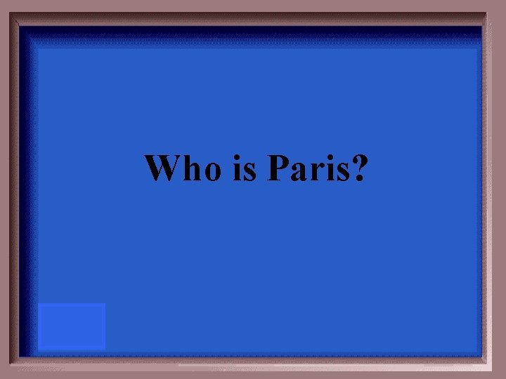 Who is Paris? 