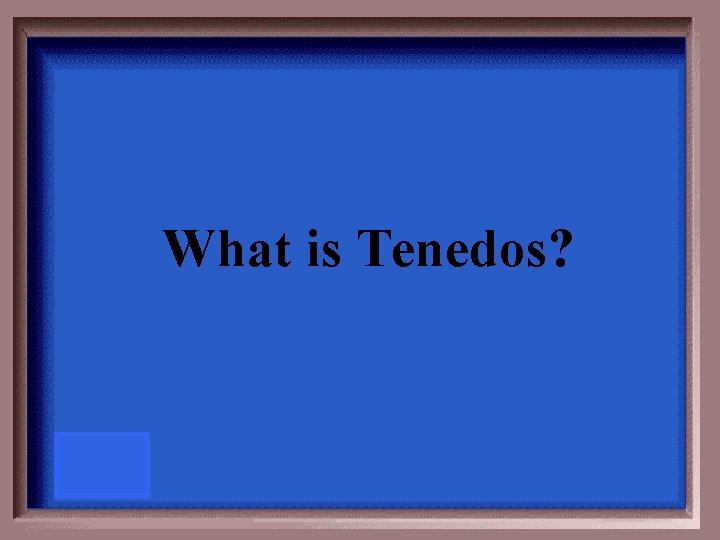 What is Tenedos? 
