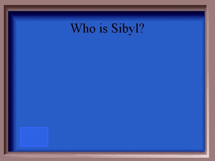 Who is Sibyl? 