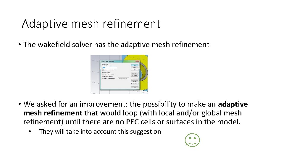 Adaptive mesh refinement • The wakefield solver has the adaptive mesh refinement • We