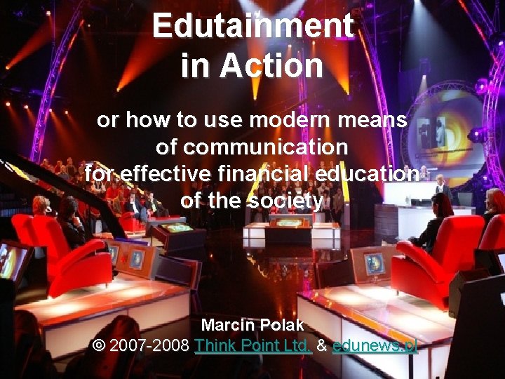 Edutainment in Action or how to use modern