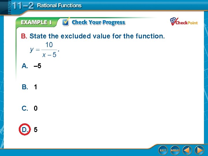 B. State the excluded value for the function. A. – 5 B. 1 C.