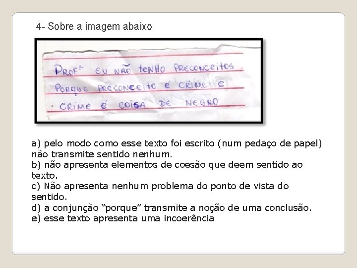 4 - Sobre a imagem abaixo pode-se afirmar que: a) pelo modo como esse