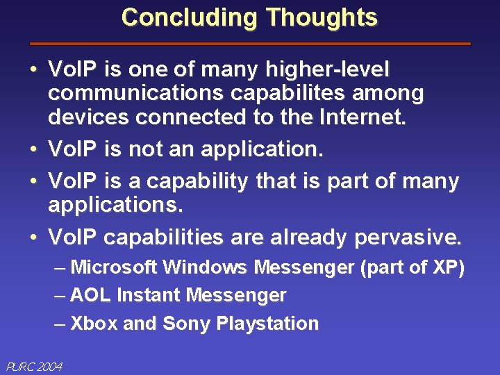 Concluding Thoughts • Vo. IP is one of many higher-level communications capabilites among devices